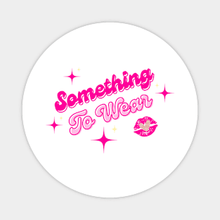 Something to wear Magnet